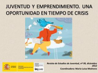 JUVENTUD Y EMPRENDIMIENTO. UNA OPORTUNIDAD EN TIEMPO DE CRISIS