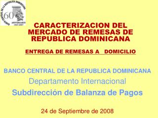 CARACTERIZACION DEL MERCADO DE REMESAS DE REPUBLICA DOMINICANA ENTREGA DE REMESAS A 	DOMICILIO