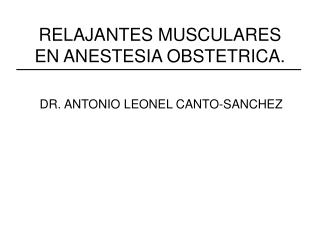 RELAJANTES MUSCULARES EN ANESTESIA OBSTETRICA.