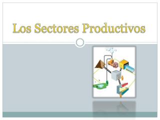 Los Sectores Productivos