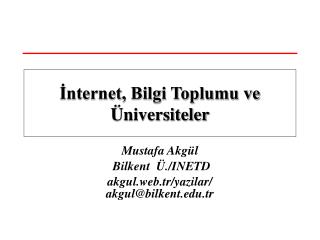 Mustafa Akgül Bilkent Ü./INETD akgul.web.tr/yazilar/ akgul@bilkent.tr