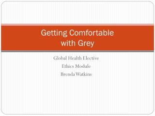 Getting Comfortable with Grey