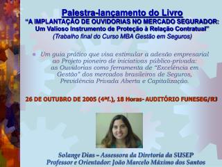 26 DE OUTUBRO DE 2005 (4ªf.), 18 Horas- AUDITÓRIO FUNESEG/RJ