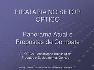 PIRATARIA NO SETOR ÓPTICO Panorama Atual e Propostas de Combate