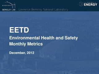 EETD Environmental Health and Safety Monthly Metrics December, 2012