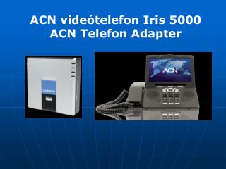 ACN videótelefon Iris 5000 ACN Telefon Adapter