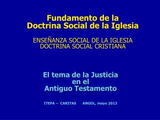 El tema de la Justicia en el Antiguo Testamento ITEPA – CARITAS ANGOL, mayo 2013