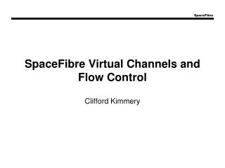 SpaceFibre Virtual Channels and Flow Control