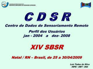 Centro de Dados de Sensoriamento Remoto Perfil dos Usuários jan - 2004 a dez- 2008