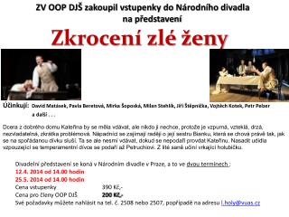 ZV OOP DJŠ zakoupil vstupenky do Národního divadla 			na představení Zkrocení zlé ženy