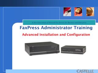 FaxPress Administrator Training Advanced Installation and Configuration