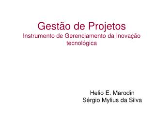 Gestão de Projetos Instrumento de Gerenciamento da Inovação tecnológica