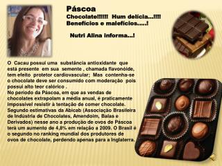 Páscoa Chocolate!!!!!! Hum delícia...!!!! Benefícios e malefícios.....!