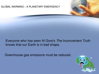 Greenhouse gas emissions must be reduced .
