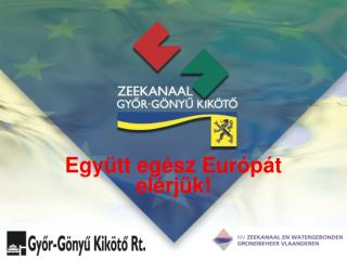 Együtt egész Európát elérjük!