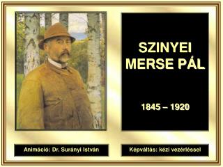 SZINYEI MERSE PÁL 1845 – 1920