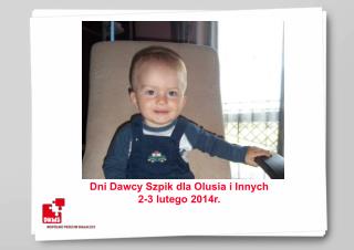 Dni Dawcy Szpik dla Olusia i Innych 2-3 lutego 201 4 r.