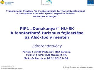 PiP1 „Dunakanyar” HU-SK A fenntartható turizmus fejlesztése az Alsó-Ipoly mentén Zárórendezvény