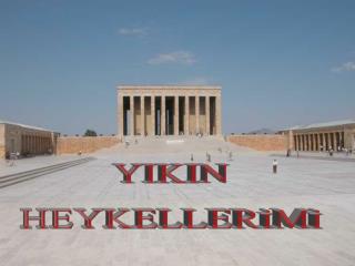 YIKIN HEYKELLERİMİ