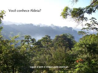 Você conhece Aldeia?