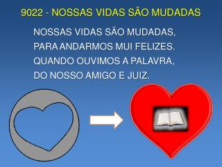 9022 - NOSSAS VIDAS SÃO MUDADAS