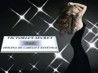 VICTORIA’S SECRET BY OFICINA DE CABELO E ESTÉTICA