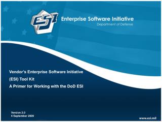 Vendor’s Enterprise Software Initiative (ESI) Tool Kit A Primer for Working with the DoD ESI