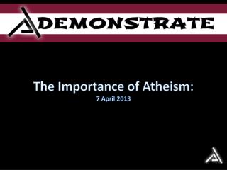 The Importance of Atheism: 7 April 2013