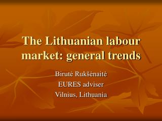 The Lithuanian labour market: general trends