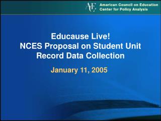 Educause Live! NCES Proposal on Student Unit Record Data Collection