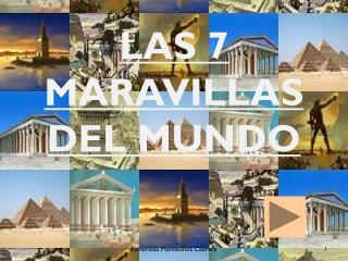 LAS 7 MARAVILLAS DEL MUNDO