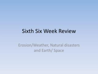 Sixth Six Week Review