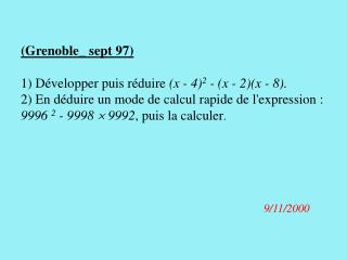 (Grenoble_ sept 97) 1) Développer puis réduire (x - 4) 2 - (x - 2)(x - 8).
