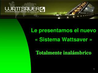 Le presentamos el nuevo « Sistema Wattsaver »