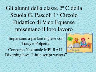 Impariamo a parlare inglese con Tracy e Polpetta.