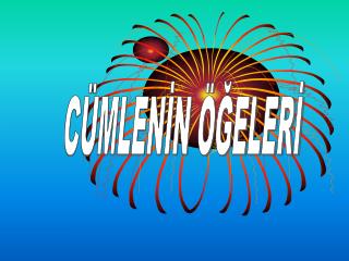 CÜMLENİN ÖĞELERİ