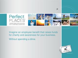Imagine an employee benefit that raises funds for charity and awareness for your business.