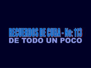 RECUERDOS DE CUBA - No: 113