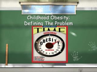 Childhood Obesity: Defining The Problem