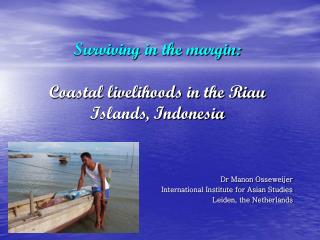 Surviving in the margin: Coastal livelihoods in the Riau Islands, Indonesia