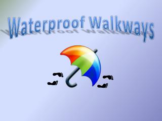 Waterproof Walkways