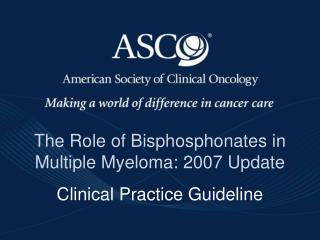 The Role of Bisphosphonates in Multiple Myeloma: 2007 Update Clinical Practice Guideline