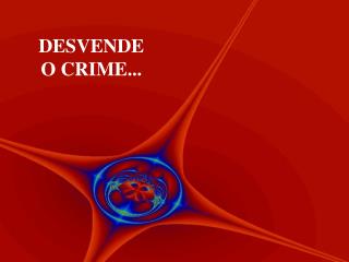 DESVENDE O CRIME...