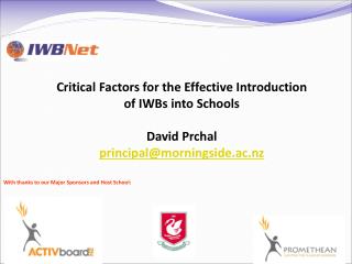 Critical Factors for the Effective Introduction of IWBs into Schools David Prchal
