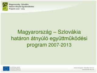 Magyarország – Szlovákia határon átnyúló együttműködési program 2007-2013