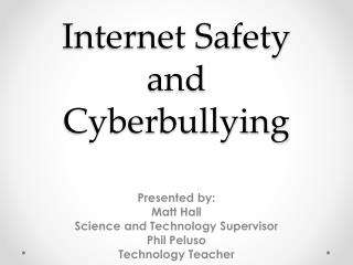 Internet Safety and Cyberbullying