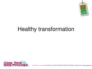 Healthy transformation