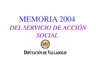 MEMORIA 2004 DEL SERVICIO DE ACCIÓN SOCIAL