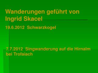 Wanderungen geführt von Ingrid Skacel