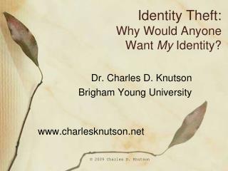 Identity Theft: Why Would Anyone Want My Identity?